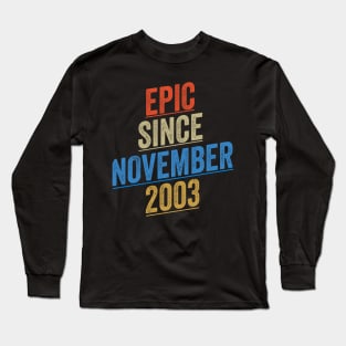 Epic Since November 2003 Funny Birthday Long Sleeve T-Shirt